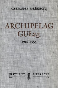 The Gulag Archipelago. 1918-1956: An Attempt at a Literary Analysis