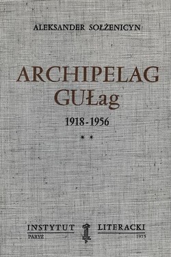 The Gulag Archipelago. 1918-1956: An Attempt at Literary Analysis