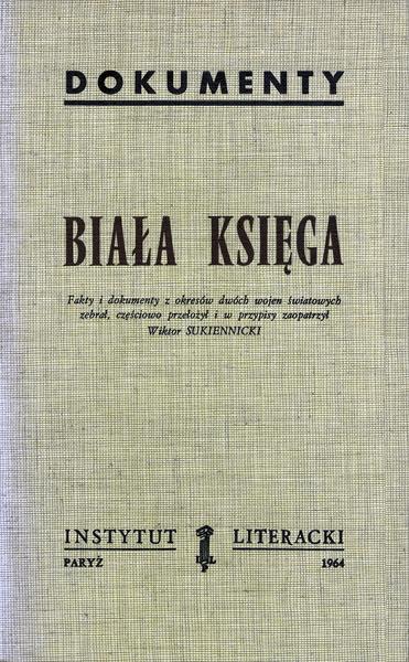 The White Book. Facts and Documents from the Period of the Two World Wars Biała Księga. Fakty I Dokumenty Z Okresu Dwóch Wojen Światowych